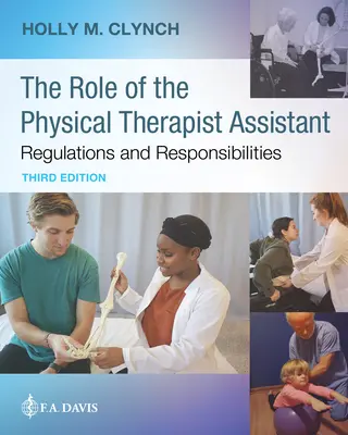 Le rôle de l'assistant en physiothérapie : Réglementation et responsabilités : Le rôle de l'assistant kinésithérapeute : réglementations et responsabilités : réglementations et responsabilités - The Role of the Physical Therapist Assistant: Regulations and Responsibilities: Regulations and Responsibilities