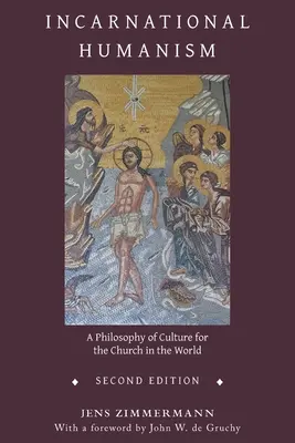 L'humanisme incarné : Une philosophie de la culture pour l'Église dans le monde - Incarnational Humanism: A Philosophy of Culture for the Church in the World