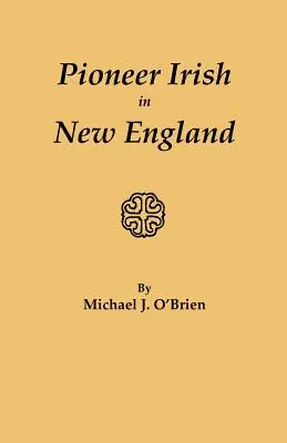 Les pionniers irlandais en Nouvelle-Angleterre - Pioneer Irish in New England