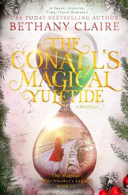 Les fêtes de fin d'année magiques des Conalls - Une nouvelle : Une douce romance écossaise qui voyage dans le temps - The Conalls' Magical Yuletide - A Novella: A Sweet, Scottish, Time Travel Romance