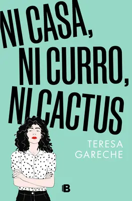 Ni Casa, Ni Curro, Ni Cactus / Pas de maison, pas de boulot, pas même un cactus - Ni Casa, Ni Curro, Ni Cactus / No House, No Gig, Not Even a Cactus