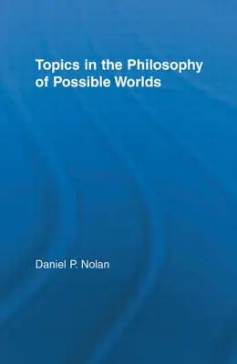Thèmes de la philosophie des mondes possibles - Topics in the Philosophy of Possible Worlds
