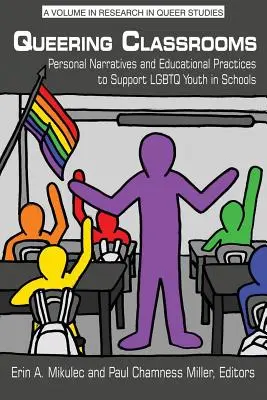 Queering Classrooms : Récits personnels et pratiques éducatives pour soutenir les jeunes LGBTQ dans les écoles - Queering Classrooms: Personal Narratives and Educational Practices to Support LGBTQ Youth in Schools