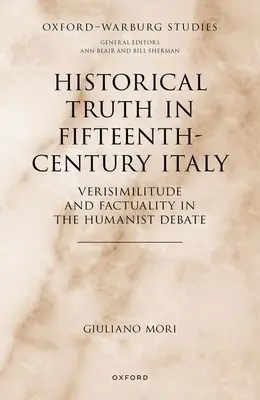 La vérité historique dans l'Italie du XVe siècle : La vérité historique dans l'Italie du quinzième siècle : la vraisemblance et la factualité dans le débat humaniste - Historical Truth in Fifteenth-Century Italy: Verisimilitude and Factuality in the Humanist Debate