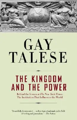 Le royaume et le pouvoir : dans les coulisses du New York Times : L'institution qui influence le monde - The Kingdom and the Power: Behind the Scenes at the New York Times: The Institution That Influences the World