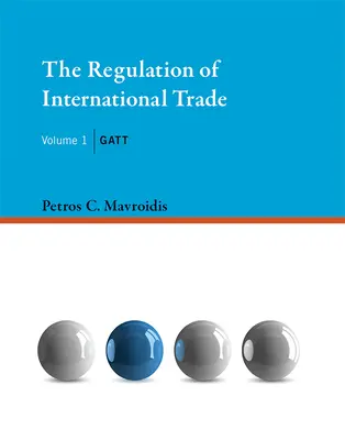 La réglementation du commerce international, Volume 1 : GATT - The Regulation of International Trade, Volume 1: GATT