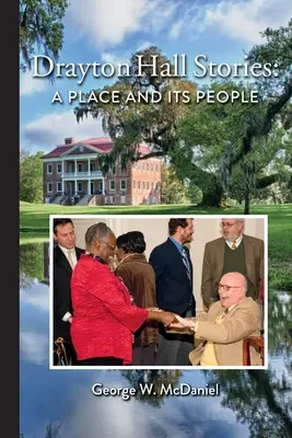 Histoires de Drayton Hall : Un lieu et ses habitants - Drayton Hall Stories: A Place and Its People