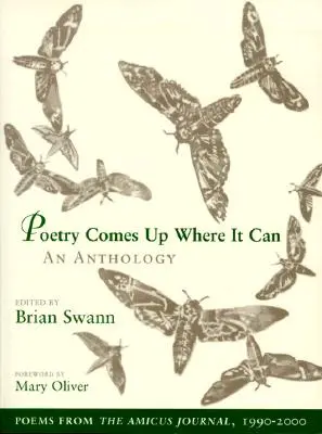 La poésie surgit là où elle peut : Une anthologie : Poèmes du journal Amicus, 1990-2000 - Poetry Comes Up Where It Can: An Anthology: Poems from the Amicus Journal, 1990-2000