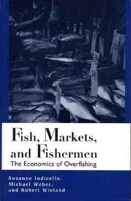 Poissons, marchés et pêcheurs : L'économie de la surpêche - Fish, Markets, and Fishermen: The Economics of Overfishing