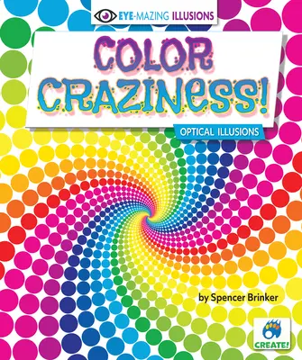 La folie des couleurs ! Illusions d'optique - Color Craziness!: Optical Illusions