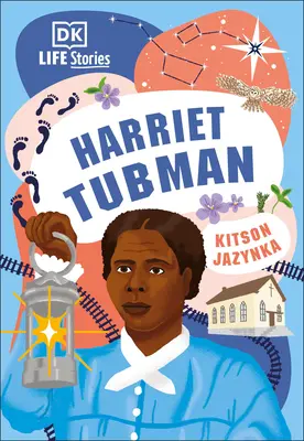 Histoires de vie DK : Harriet Tubman - DK Life Stories: Harriet Tubman