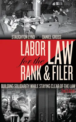 Le droit du travail à l'intention des salariés : Construire la solidarité tout en restant à l'abri de la loi - Labor Law for the Rank & Filer: Building Solidarity While Staying Clear of the Law