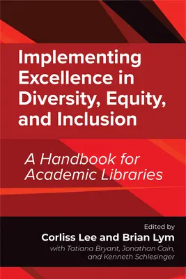 Mettre en œuvre l'excellence en matière de diversité, d'équité et d'inclusion : Un manuel pour les bibliothèques universitaires - Implementing Excellence in Diversity, Equity, and Inclusion: A Handbook for Academic Libraries