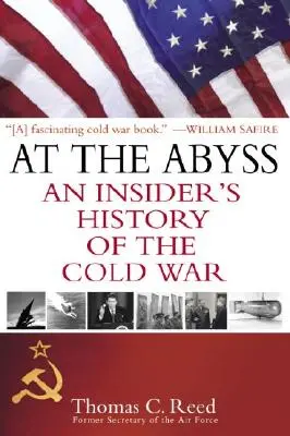 Au bord de l'abîme : l'histoire de la guerre froide vue de l'intérieur - At the Abyss: An Insider's History of the Cold War