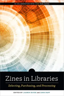 Zines in Libraries : Sélection, achat et traitement - Zines in Libraries: Selecting, Purchasing, and Processing