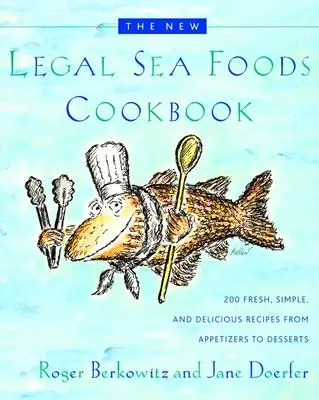 The New Legal Sea Foods Cookbook : 200 recettes fraîches, simples et délicieuses, des entrées aux desserts - The New Legal Sea Foods Cookbook: 200 Fresh, Simple, and Delicious Recipes from Appetizers to Desserts