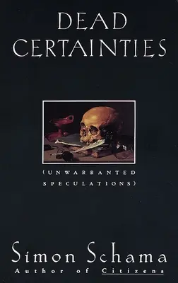 Dead Certainties : Les certitudes mortes : Spéculations injustifiées - Dead Certainties: Dead Certainties: Unwarranted Speculations