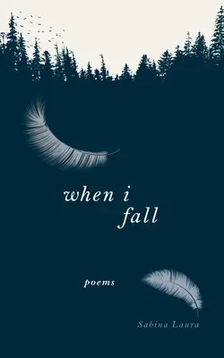 Quand je tombe : Poèmes - When I Fall: Poems