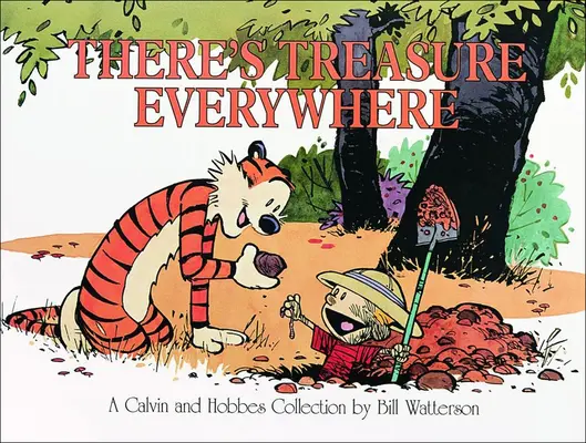 Il y a des trésors partout : Une collection de Calvin et Hobbes - There's Treasure Everywhere: A Calvin and Hobbes Collection