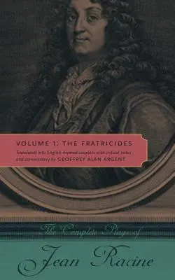 L'intégrale des pièces de Jean Racine : Tome 1 : Les Fratricides - The Complete Plays of Jean Racine: Volume 1: The Fratricides