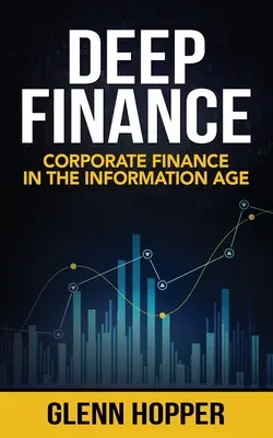 Deep Finance : La finance d'entreprise à l'ère de l'information - Deep Finance: Corporate Finance in the Information Age