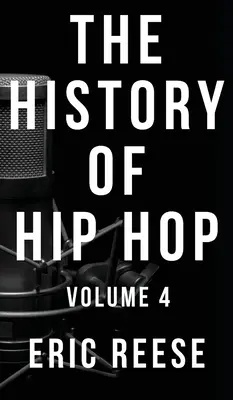 L'histoire du hip-hop : Volume 4 - The History of Hip Hop: Volume 4