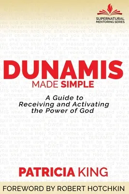 Dunamis Made Simple : Un guide pour recevoir et activer le pouvoir de Dieu - Dunamis Made Simple: A Guide to Receiving and Activating the Power of God