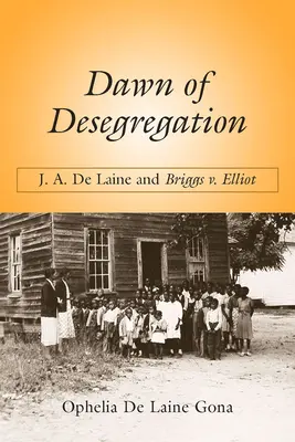 L'aube de la déségrégation : J. A. de Laine et Briggs V. Elliott - Dawn of Desegregation: J. A. de Laine and Briggs V. Elliott