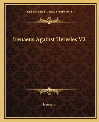 Irénée contre les hérésies V2 - Irenaeus Against Heresies V2