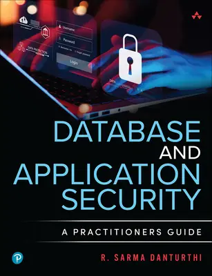 Sécurité des bases de données et des applications : Guide du praticien - Database and Application Security: A Practitioner's Guide