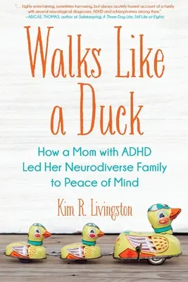 La marche comme un canard : comment une mère atteinte de TDAH a conduit sa famille neurodiverse à la paix de l'esprit - Walks Like A Duck: How a Mom with ADHD Led Her Neurodiverse Family to Peace of Mind