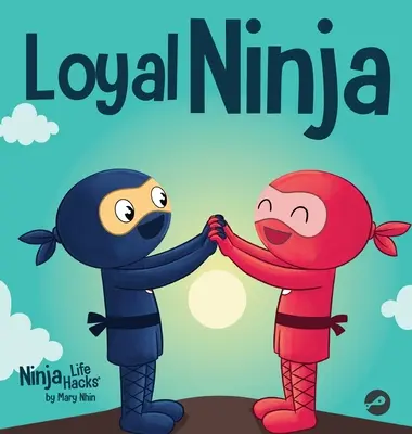 Loyal Ninja : un livre pour enfants sur l'importance de la loyauté - Loyal Ninja: A Children's Book About the Importance of Loyalty