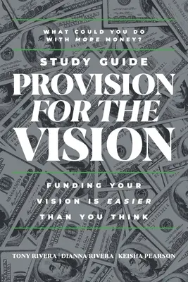 Guide d'étude « Provision for the Vision » : Financer votre vision est plus facile que vous ne le pensez - Provision for the Vision Study Guide: Funding Your Vision is Easier Than You Think