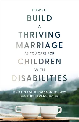 Comment construire un mariage prospère tout en s'occupant d'enfants handicapés ? - How to Build a Thriving Marriage as You Care for Children with Disabilities