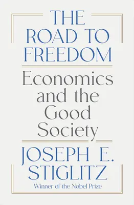 Le chemin de la liberté : L'économie et la bonne société - The Road to Freedom: Economics and the Good Society