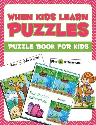 Quand les enfants apprennent les puzzles : Livre de puzzles pour enfants - When Kids Learn Puzzles: Puzzle Book For Kids