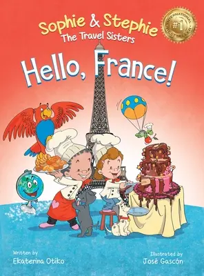 Bonjour la France ! Un livre d'images pour enfants, une aventure culinaire pour les enfants de 4 à 8 ans. - Hello, France!: A Children's Picture Book Culinary Travel Adventure for Kids Ages 4-8