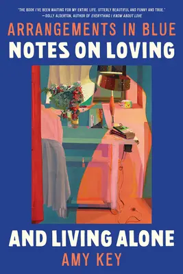 Arrangements en bleu : Notes sur l'amour et la vie en solitaire - Arrangements in Blue: Notes on Loving and Living Alone