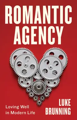 Agence romantique : Bien aimer dans la vie moderne - Romantic Agency: Loving Well in Modern Life