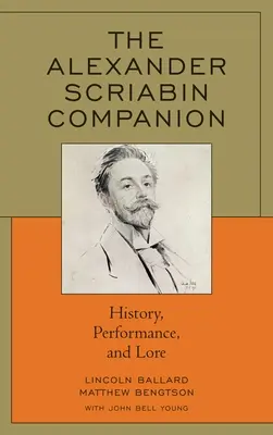Le compagnon d'Alexandre Scriabine : L'histoire, l'interprétation et la tradition - The Alexander Scriabin Companion: History, Performance, and Lore