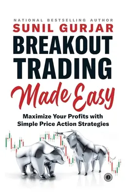 Breakout Trading Made Easy : Maximisez vos profits avec des stratégies simples d'action sur les prix - Breakout Trading Made Easy: Maximize Your Profits with Simple Price Action Strategies