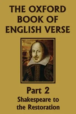 Le Livre d'Oxford de la poésie anglaise, deuxième partie : de Shakespeare à la Restauration - The Oxford Book of English Verse, Part 2: Shakespeare to the Restoration