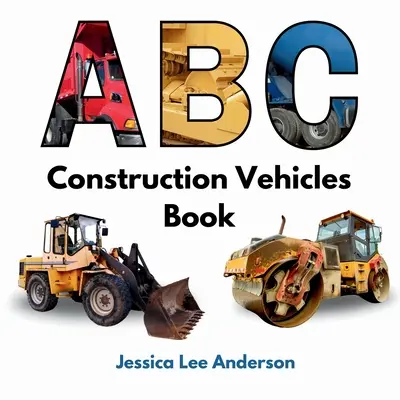 Livre ABC des véhicules de construction - ABC Construction Vehicles Book