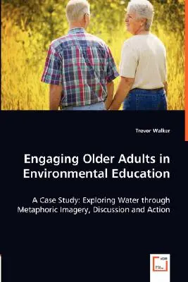 Faire participer les personnes âgées à l'éducation à l'environnement - Engaging Older Adults in Environmental Education