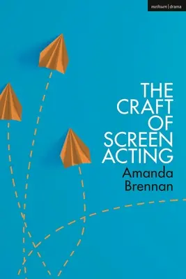 Le métier d'acteur à l'écran - The Craft of Screen Acting