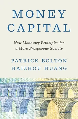 Money Capital : De nouveaux principes monétaires pour une société plus prospère - Money Capital: New Monetary Principles for a More Prosperous Society