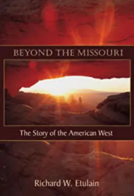 Au-delà du Missouri : L'histoire de l'Ouest américain - Beyond the Missouri: The Story of the American West