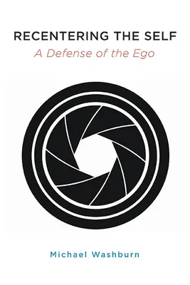 Recentrer le moi : une défense de l'ego - Recentering the Self: A Defense of the Ego