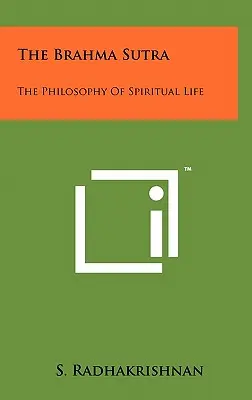 Le Brahma Sutra : La philosophie de la vie spirituelle - The Brahma Sutra: The Philosophy Of Spiritual Life