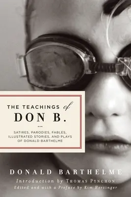 Les enseignements de Don B. : satires, parodies, fables, histoires illustrées et pièces de théâtre - The Teachings of Don B.: Satires, Parodies, Fables, Illustrated Stories, and Plays